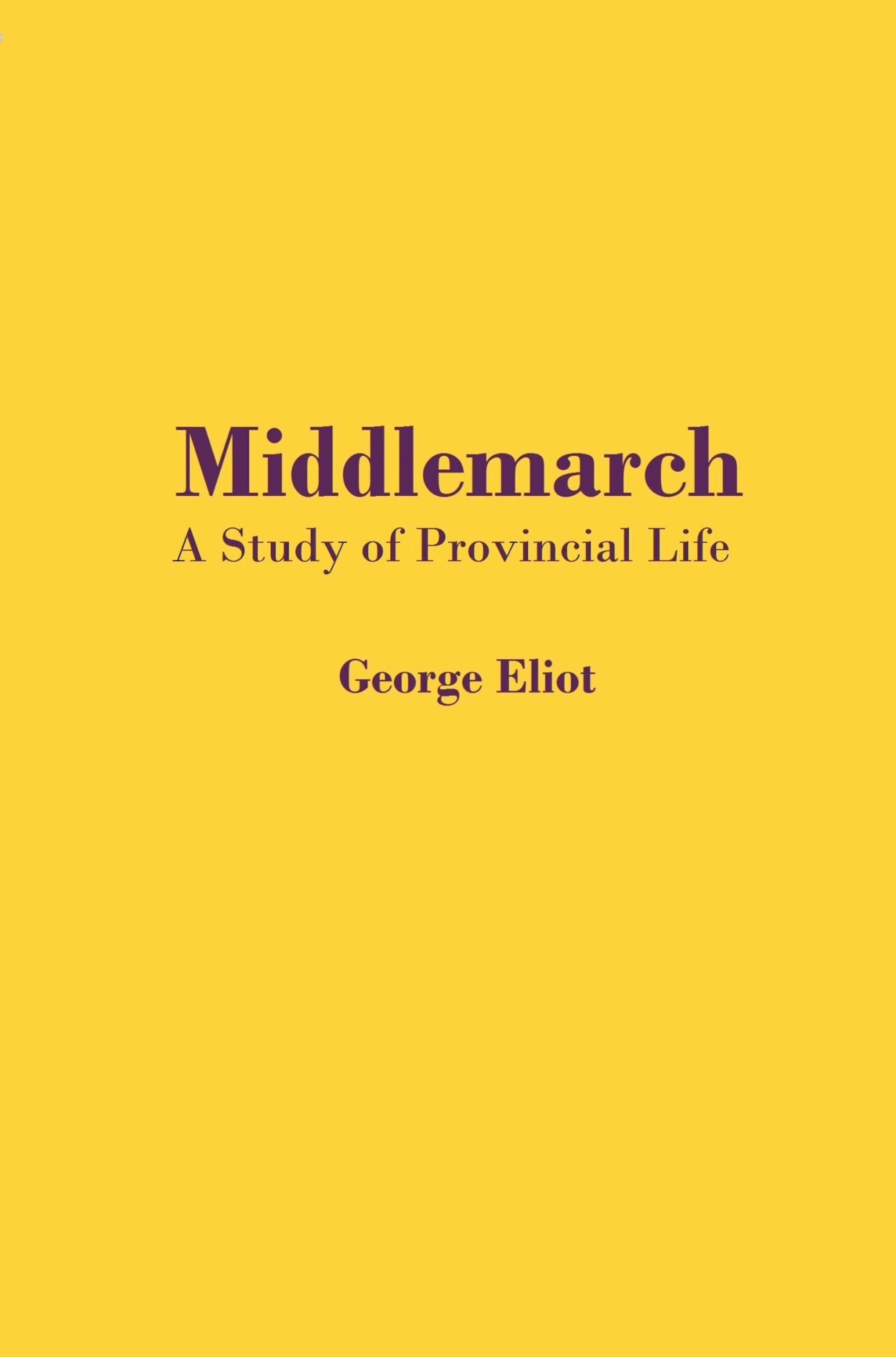 Middlemarch: A Study of Provincial Life