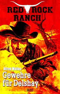Red Rock Ranch 05: Gewehre für Delshay - Alfred Wallon - ebook