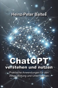ChatGPT - verstehen und nutzen - Heinz-Peter Baltes - ebook