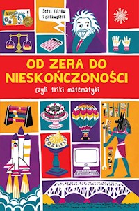 Od zera do nieskończoności... Prawie wszystko z matematyki - Goldsmith Mike - książka