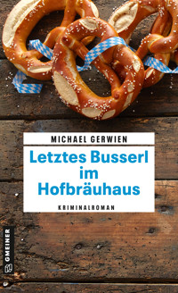Letztes Busserl im Hofbräuhaus - Michael Gerwien - ebook