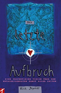 Der letzte Aufbruch (Teil1) - Rick Joyner - ebook