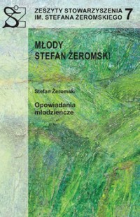 Zeszyty Stowarzyszenia im. Stefana Żeromskiego 7 Młody Stefan Żeromski -  - książka