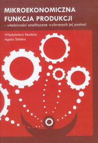 Mikroekonomiczna funkcja produkcji - Rembisz Włodzimierz, Sielska Agata - książka
