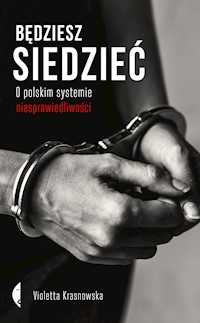 Będziesz siedzieć. O polskim systemie niesprawiedliwości - Krasnowska Violetta - ebook