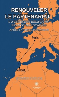Renouveler le partenariat : l’avenir des relations franco-marocaines après la visite de Macron - Mohammed Boubouche - ebook