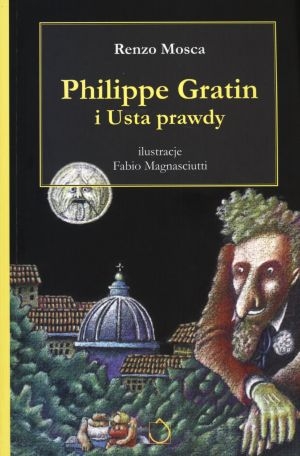 Philippe Gratin i Usta prawdy - Renzo Mosca - książka
