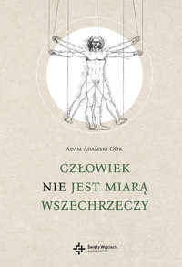 Człowiek nie jest miarą wszechrzeczy - Adamski Adam - ebook + książka