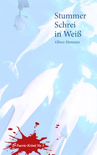 Stummer Schrei in Weiß - Oliver Hamann - ebook