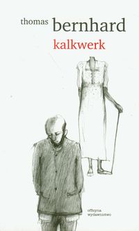 Kalkwerk - Thomas Bernhard - książka