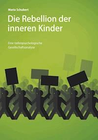 Die Rebellion der inneren Kinder - Maria Schubert - ebook