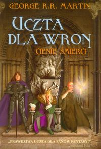 Uczta dla wron Tom 1 Cienie śmierci - George R.R. Martin - książka