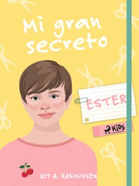 Mi gran secreto: Ester - Kit A. Rasmussen - ebook