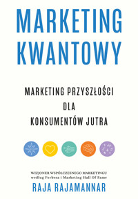 Marketing kwantowy. Marketing przyszłości dla konsumentów jutra - Rajamannar Raja - ebook