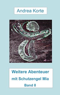 Weitere Abenteuer mit Schutzengel Mia - Andrea Korte - ebook