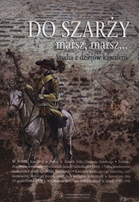 Do szarży marsz, marsz... Studia z dziejów kawalerii Tom 5 -  - książka