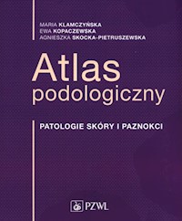 Atlas podologiczny - Klamczyńska Maria, Kopaczewska Ewa, Skocka-Pietruszewska Agnieszka - książka