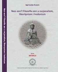 Neo-zen? Filozofia zen a racjonalizm, libertynizm hedonizm - Agnieszka Kozyra - książka