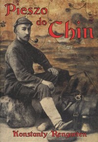 Pieszo do Chin - Konstanty Rengarten - książka