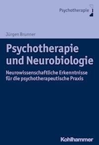 Psychotherapie und Neurobiologie - Jürgen Brunner - ebook