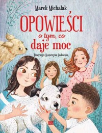 Opowieści o tym, co daje moc - Marek Michalak - książka