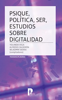 PSIQUE, POLÍTICA, SER, ESTUDIOS SOBRE DIGITALIDAD - Yolanda Vega - ebook