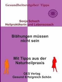 Blähungen müssen nicht sein- Mit Tipps aus der Naturheilpraxis - Sonja Schoch - ebook