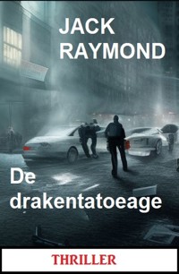 De drakentatoeage: Thriller - Jack Raymond - ebook