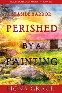 Perished by a Painting (A Lacey Doyle Cozy Mystery—Book 6) - Fiona Grace - ebook