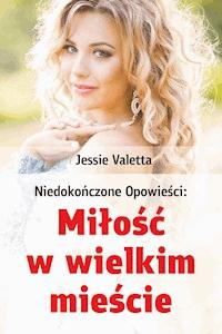 Miłość w wielkim mieście - Jessie Valetta - ebook