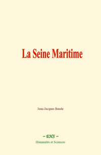 La Seine Maritime - Jean-Jacques Baude - ebook