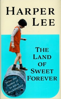 The Land of Sweet Forever - Harper Lee - książka