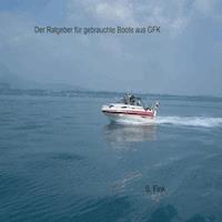 Der Ratgeber für gebrauchte Boote aus GFK - S. Fink - ebook