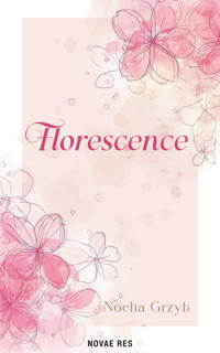 Florescence - Noelia Grzyb - ebook