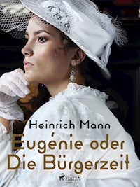 Eugénie oder Die Bürgerzeit - Heinrich Mann - ebook