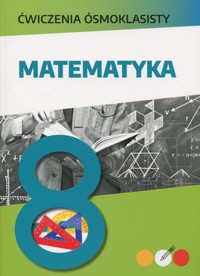 Ćwiczenia ósmoklasisty. Matematyka - Mateusz Pawłowski  - książka