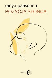 Pozycja słońca - Ranya Paasonen - ebook + książka