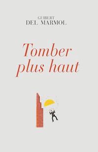 Tomber plus haut - Guibert del Marmol - ebook