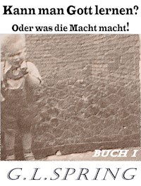 Kann man Gott lernen? - G. L. Spring - ebook