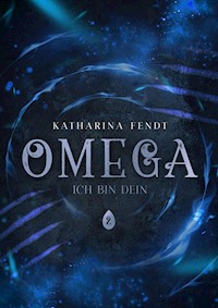 Omega: Ich bin Dein - Katharina Fendt - ebook