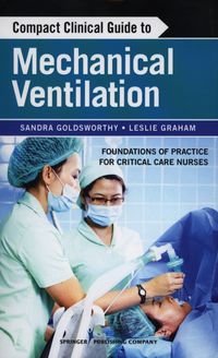Compact Clinical Guide to Mechanical Ventilation - Goldsworthy Sandra, Graham Leslie - książka