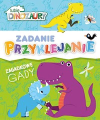 Lubię Dinozaury Zadanie Przyklejanie Zagadkowe gady -  - książka