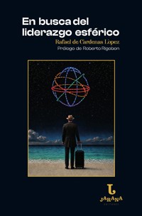 En busca del liderazgo esférico - Rafael de Cárdenas López - ebook
