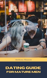 Dating Guide for Mature Men - Anthony Ekanem - ebook