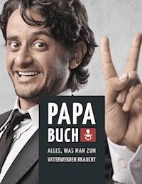 Papa Buch: Alles, was man zum Vater werden braucht - Marco Linke - ebook