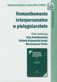 Komunikowanie interpersonalne w pielęgniarstwie -  - książka