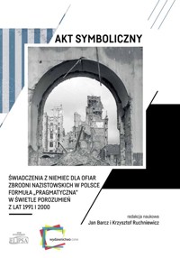 Akt symboliczny Świadczenia z Niemiec dla ofiar zbrodni nazistowskich w Polsce -  - książka