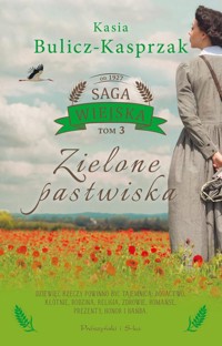 Zielone pastwiska Saga wiejska Tom 3 - Kasia Bulicz-Kasprzak - książka