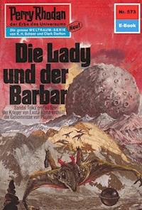Perry Rhodan 573: Die Lady und der Barbar - Hans Kneifel - ebook