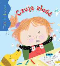 Tak to bywa. Czuję złość - Beaumont Jacques, Helene Grimault - książka